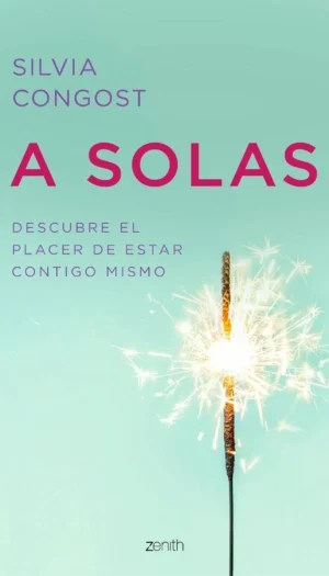 A SOLAS - DESCUBRE EL PLACER DE ESTAR CONTIGO MISMO