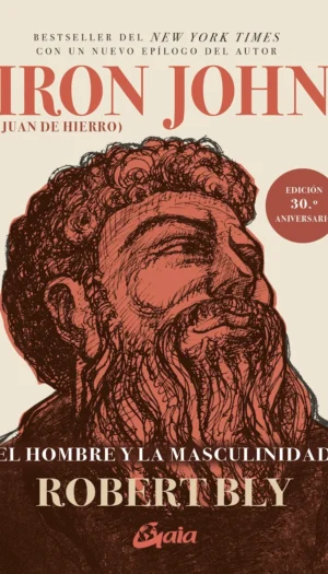 IRON JOHN JUAN DE HIERRO EL HOMBRE Y LA MASCULINIDAD ED. 30 ANIVERSARIO