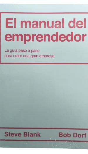 EL MANUAL DEL EMPRENDEDOR - Guía paso a paso para crear una gran empresa.