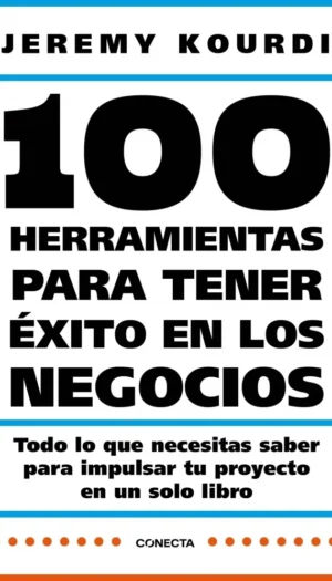 100 HERRAMIENTAS PARA TENER EXITO EN LOS NEGOCIOS