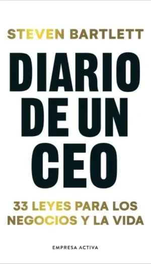 DIARIO DE UN CEO - 33 LEYES PARA LOS NEGOCIOS Y LA VIDA