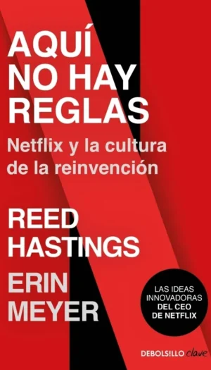 AQUI NO HAY REGLAS - NETFLIX Y LA CULTURA DE LA REINVENCION
