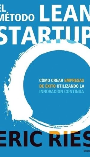 El método Lean Startup, Eric Ries