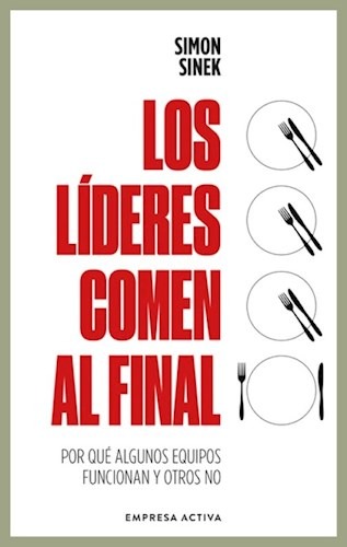 Los líderes comen al final, SINEK, SIMON