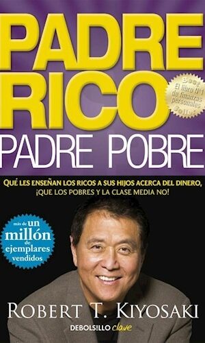 Padre rico, padre pobre, KIYOSAKI, ROBERT T.