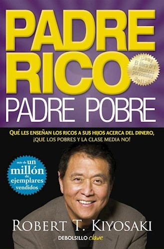 Padre rico, padre pobre, KIYOSAKI, ROBERT T.