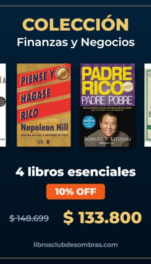 Colección Finanzas y Negocios: La psicología del dinero, Piense y hágase rico, Padre rico, padre pobre, El hombre más rico de Babilonia