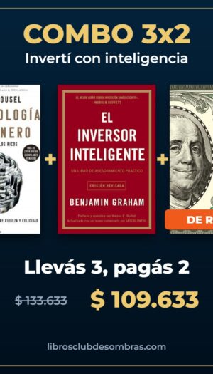 Combo 3x2 Invertí con inteligencia: La psicología del dinero, El inversor inteligente, La ciencia de hacerse rico